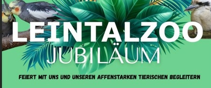 45 Jahre Leintalzoo Unser Programm zum 45. Jubiläum 19.07.- 10.08.2025